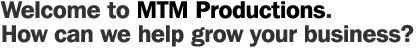 Welcome to MTM Productions.